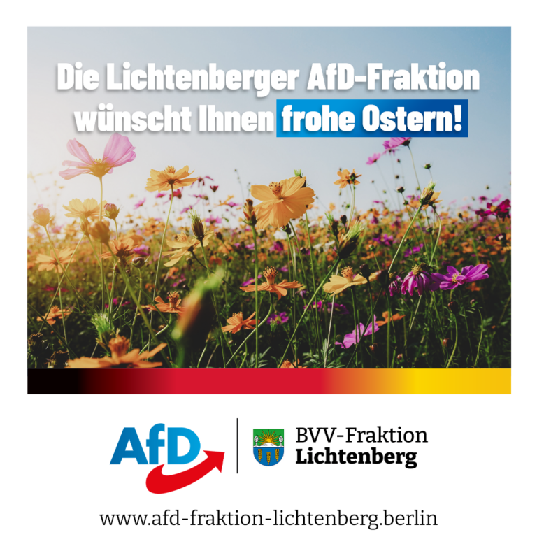 Die AfD-Fraktion in der BVV Lichtenberg wünscht frohe Ostern und ist ab Dienstag wieder für Sie da!